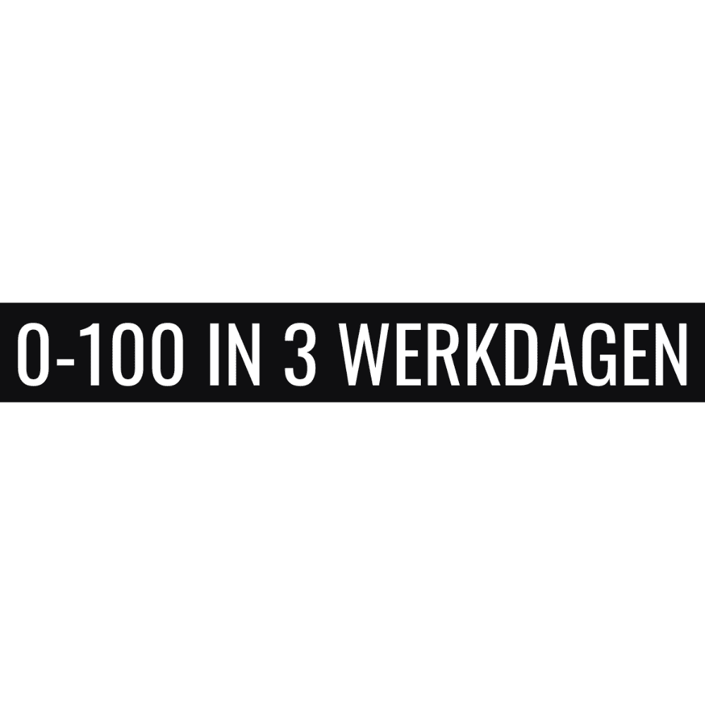 0-100 IN 3 WERKDAGEN