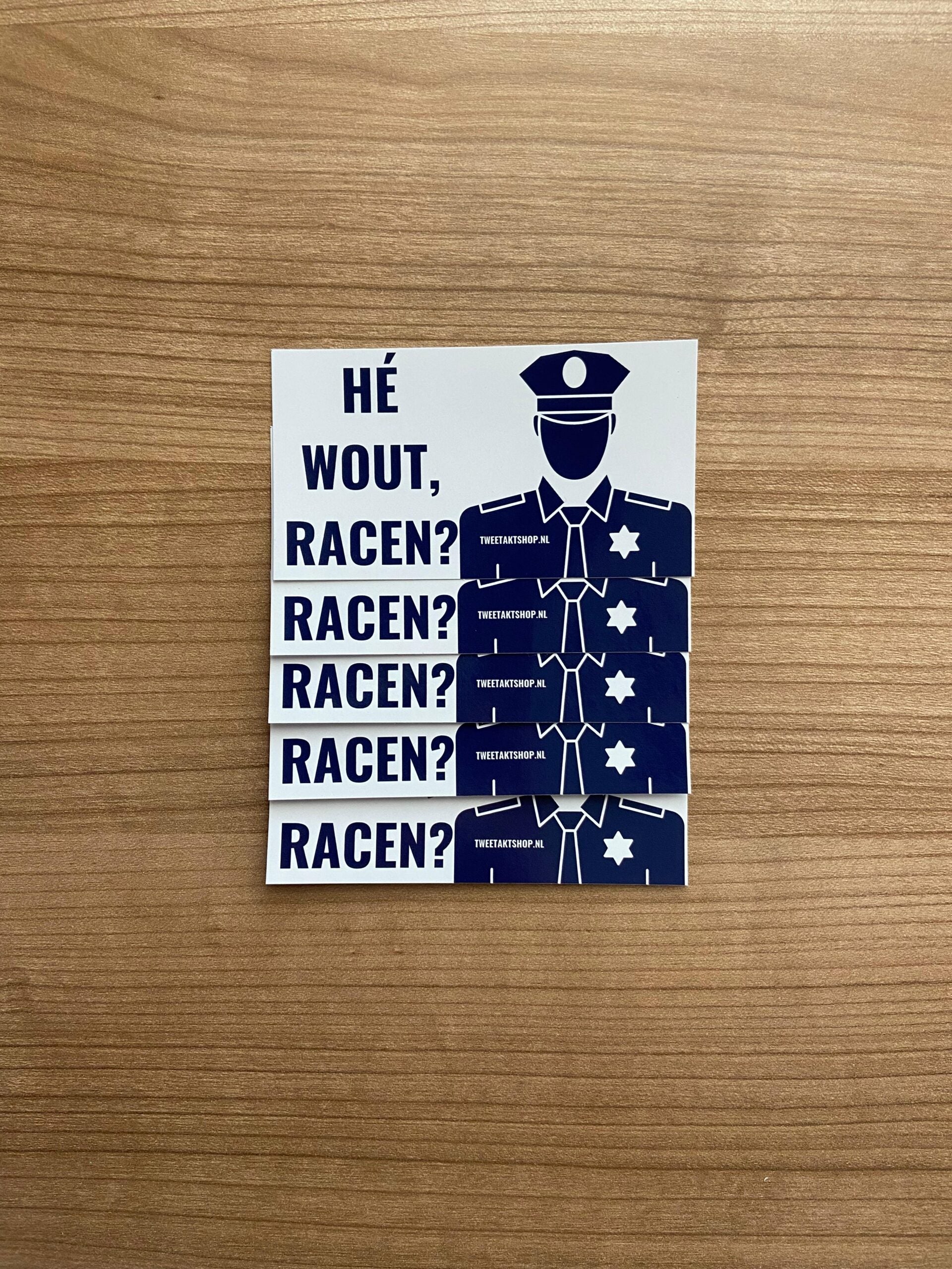 HE WOUT RACEN