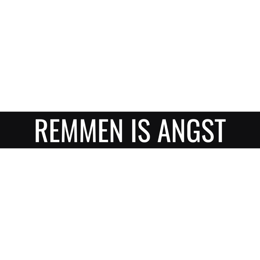 REMMEN IS ANGST